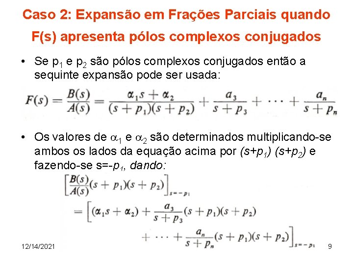 Caso 2: Expansão em Frações Parciais quando F(s) apresenta pólos complexos conjugados • Se