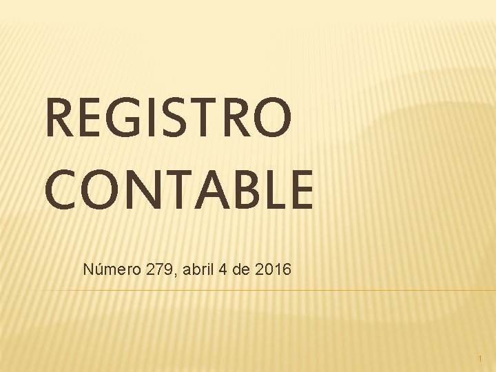 REGISTRO CONTABLE Número 279, abril 4 de 2016 1 