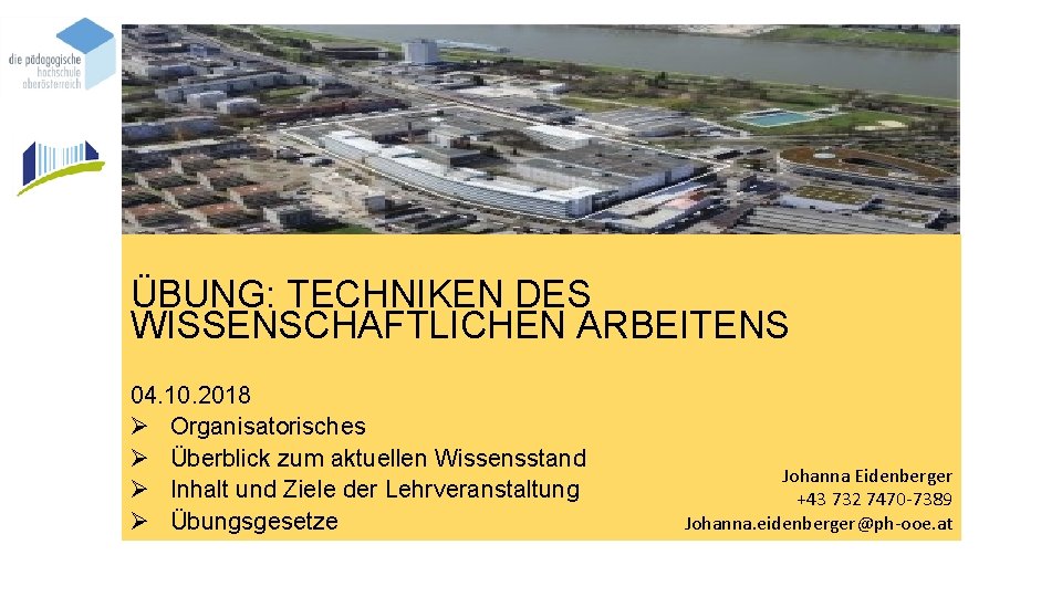 ÜBUNG: TECHNIKEN DES WISSENSCHAFTLICHEN ARBEITENS 04. 10. 2018 Ø Organisatorisches Ø Überblick zum aktuellen