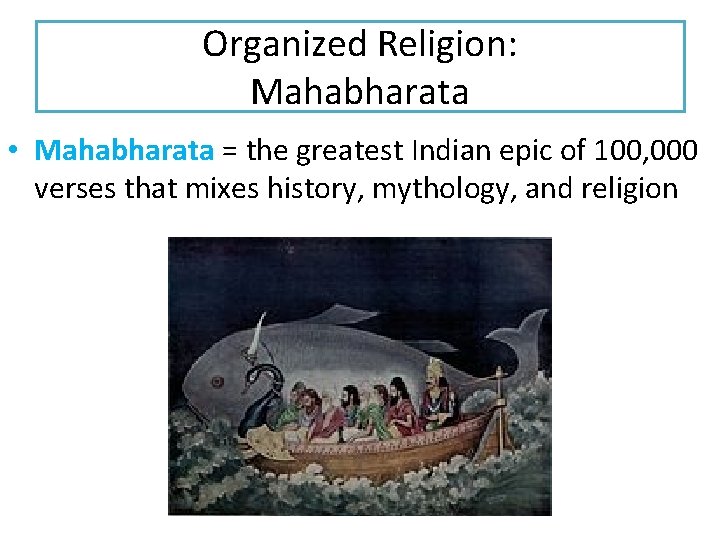 Organized Religion: Mahabharata • Mahabharata = the greatest Indian epic of 100, 000 verses