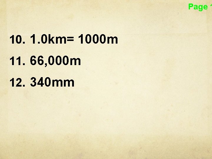 Page 1 10. 1. 0 km= 1000 m 11. 66, 000 m 12. 340