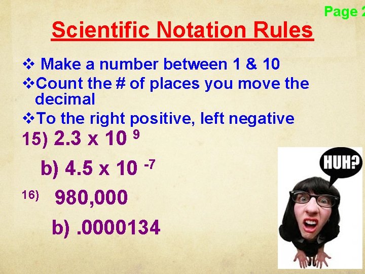 Scientific Notation Rules v Make a number between 1 & 10 v. Count the