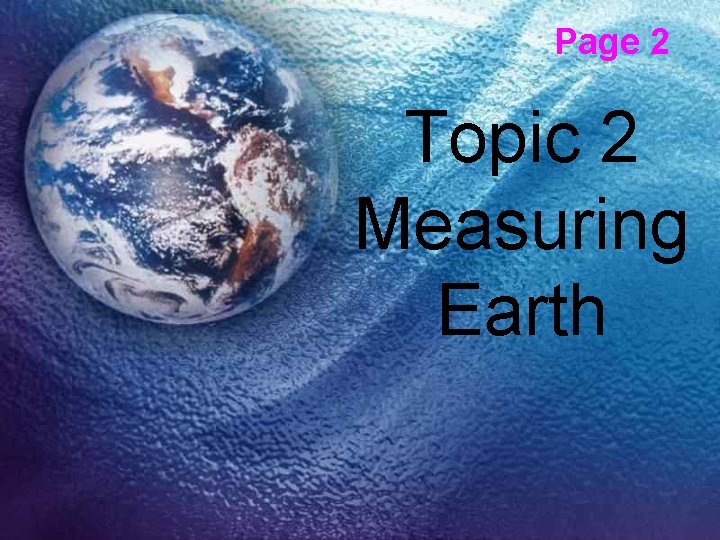 Page 2 Topic 2 Measuring Earth 