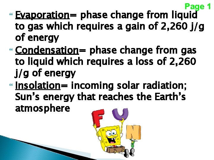 Page 1 Evaporation= phase change from liquid to gas which requires a gain of
