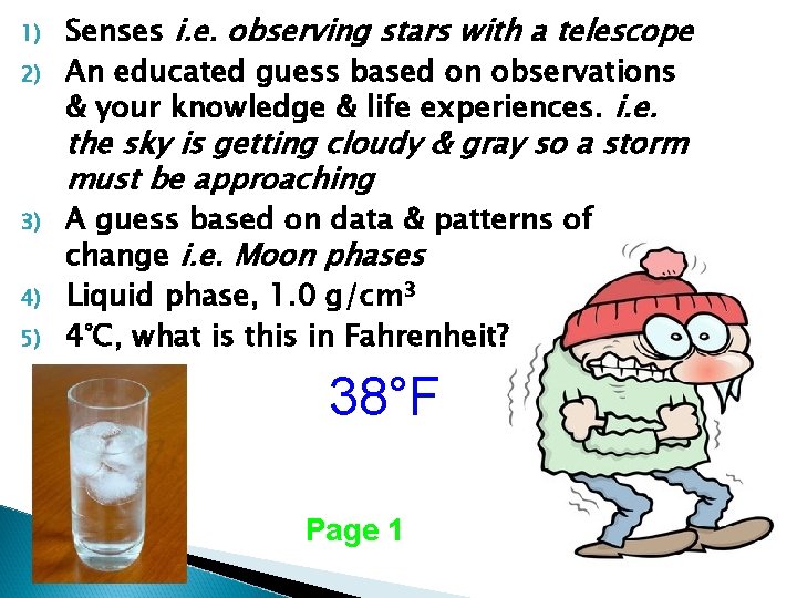 1) 2) Senses i. e. observing stars with a telescope An educated guess based