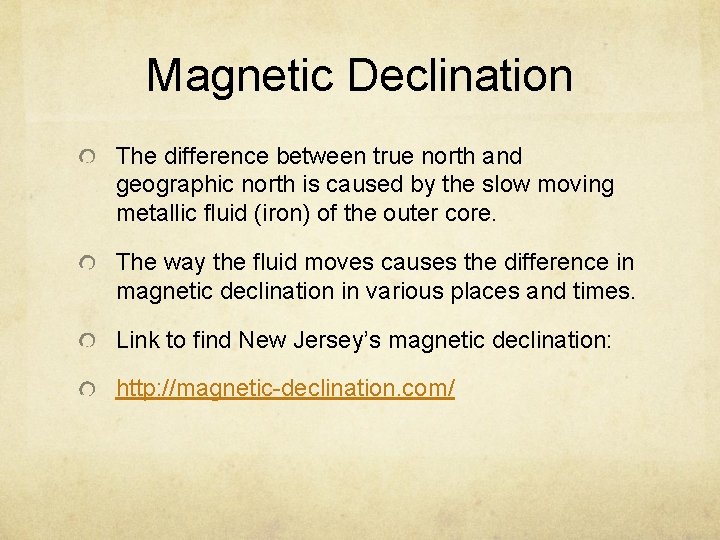 Magnetic Declination The difference between true north and geographic north is caused by the