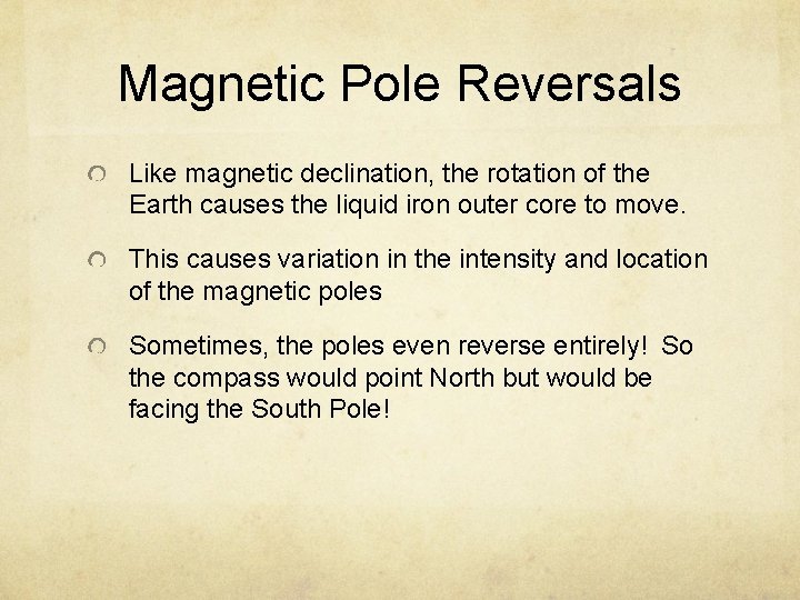 Magnetic Pole Reversals Like magnetic declination, the rotation of the Earth causes the liquid