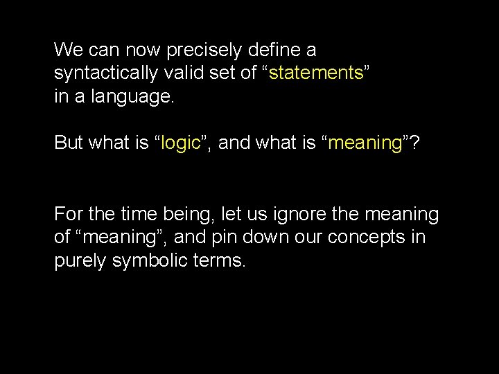 We can now precisely define a syntactically valid set of “statements” in a language.