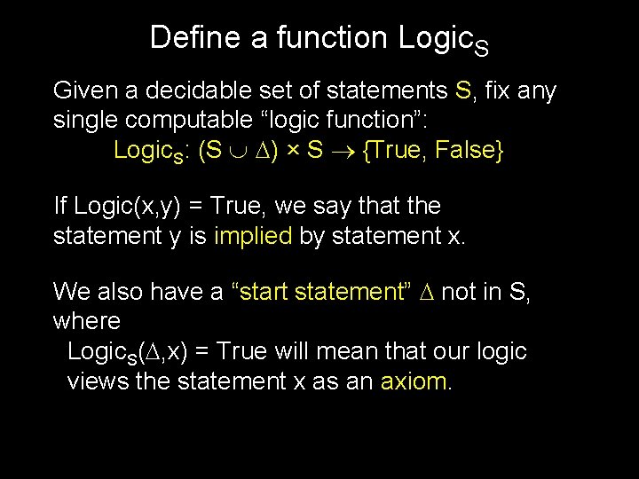 Define a function Logic. S Given a decidable set of statements S, fix any