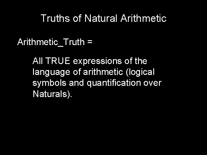 Truths of Natural Arithmetic_Truth = All TRUE expressions of the language of arithmetic (logical