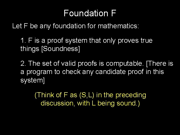 Foundation F Let F be any foundation for mathematics: 1. F is a proof