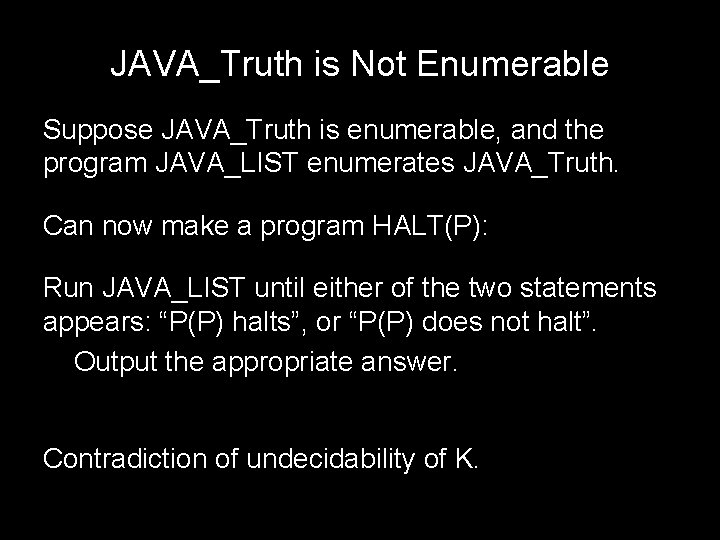 JAVA_Truth is Not Enumerable Suppose JAVA_Truth is enumerable, and the program JAVA_LIST enumerates JAVA_Truth.