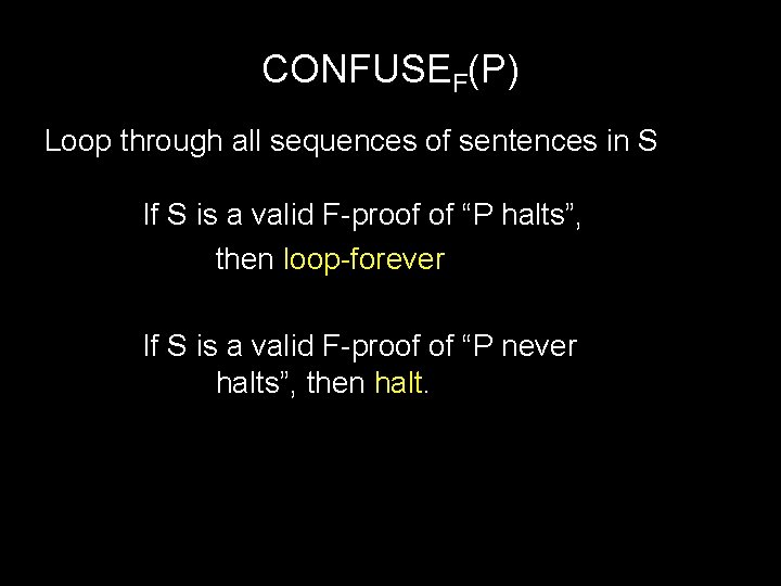 CONFUSEF(P) Loop through all sequences of sentences in S If S is a valid