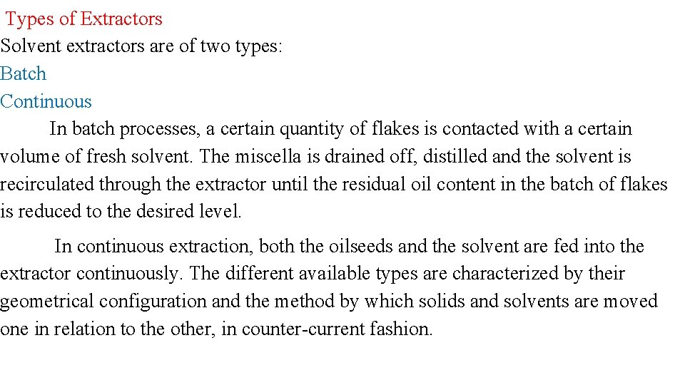 Types of Extractors Solvent extractors are of two types: Batch Continuous In batch processes,