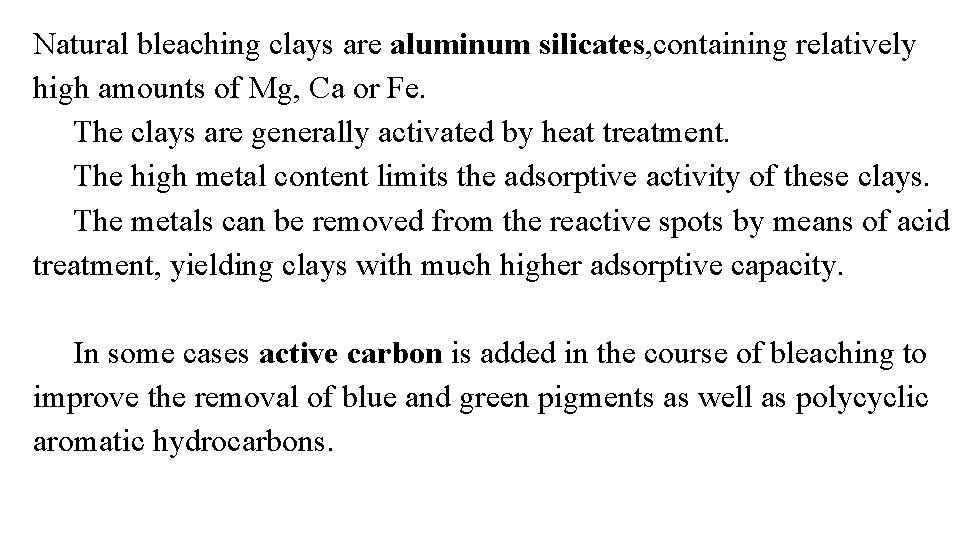 Natural bleaching clays are aluminum silicates, containing relatively high amounts of Mg, Ca or