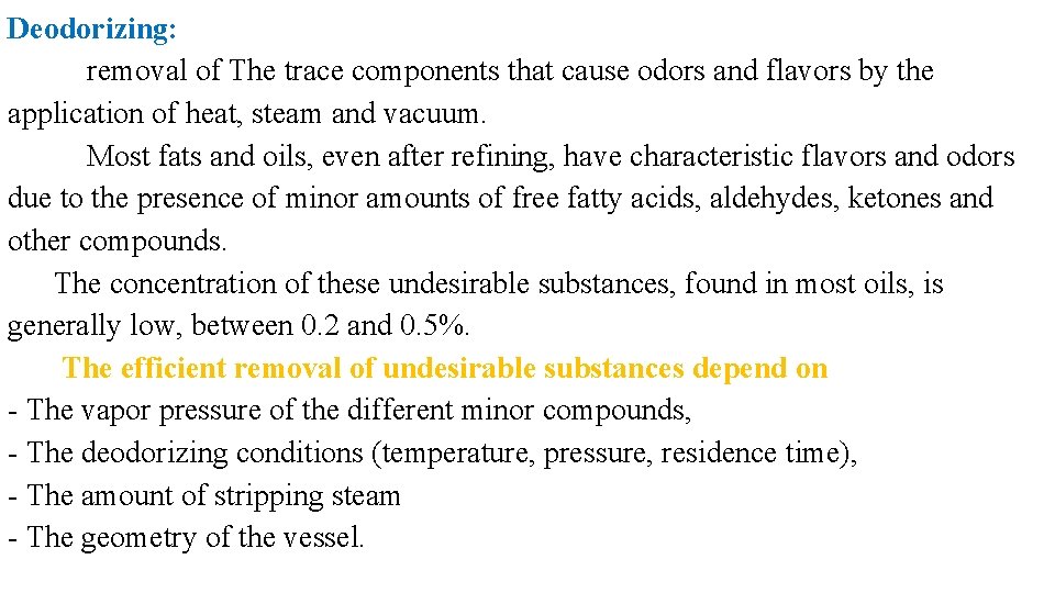 Deodorizing: removal of The trace components that cause odors and flavors by the application