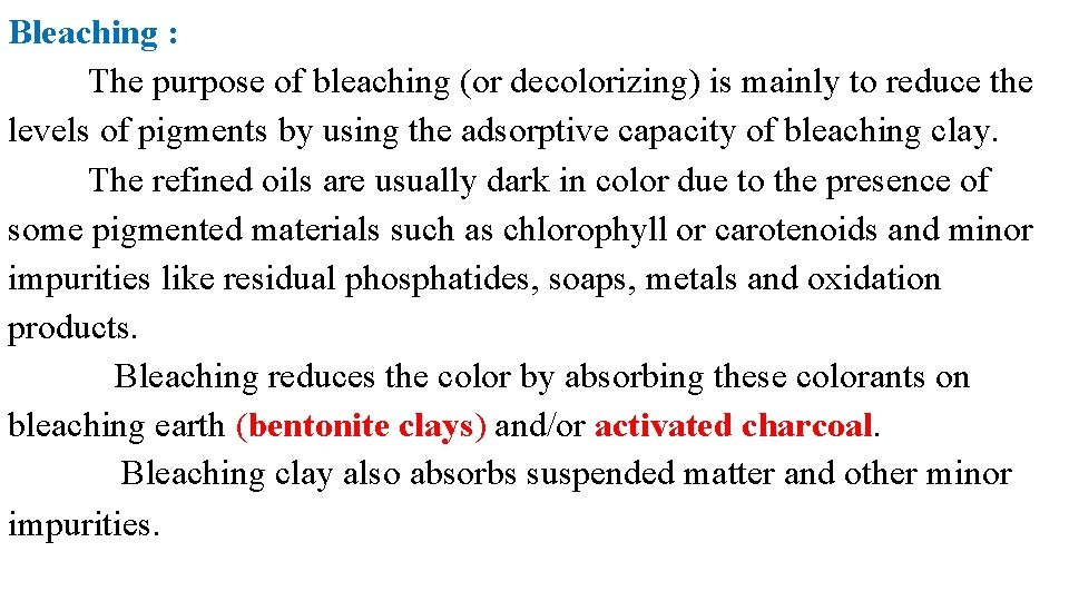 Bleaching : The purpose of bleaching (or decolorizing) is mainly to reduce the levels