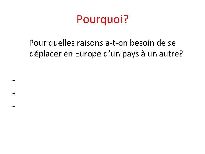 Pourquoi? Pour quelles raisons a-t-on besoin de se déplacer en Europe d’un pays à