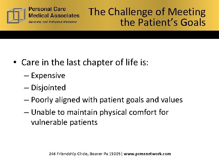 The Challenge of Meeting What is Hospice? the Patient’s Goals • Care in the