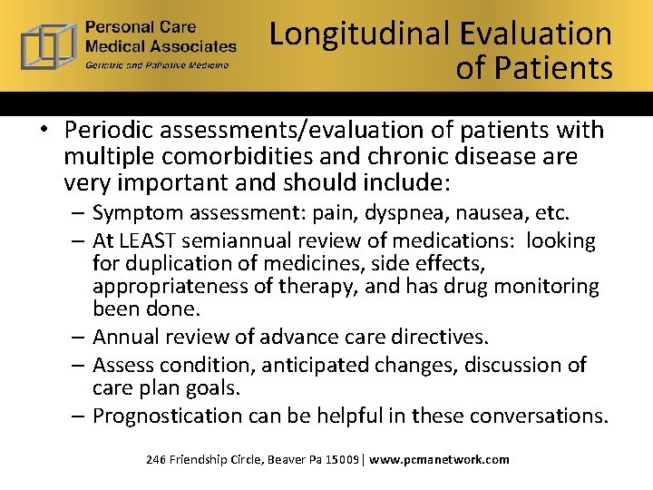 Longitudinal Evaluation What is Hospice? of Patients • Periodic assessments/evaluation of patients with multiple