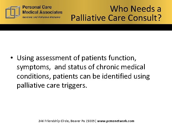 Who Needs a What. Palliative is Hospice? Care Consult? • Using assessment of patients