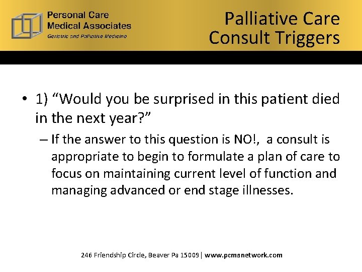 Palliative Care What is Hospice? Consult Triggers • 1) “Would you be surprised in