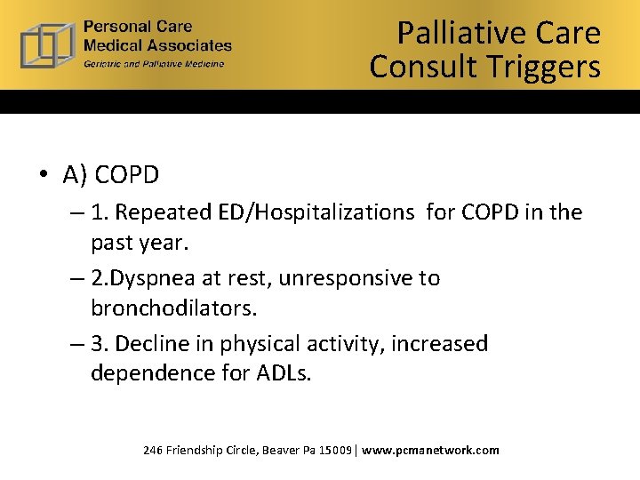 Palliative Care What is Consult Hospice? Palliative Care Triggers Consult Triggers • A) COPD