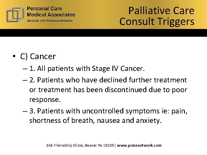 Palliative Care What is Consult Hospice? Palliative Care Triggers Consult Triggers • C) Cancer