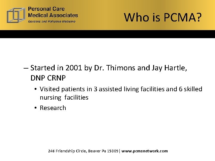Who is PCMA? – Started in 2001 by Dr. Thimons and Jay Hartle, DNP
