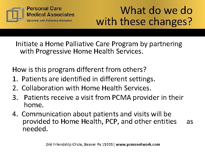What do we do with these changes? Initiate a Home Palliative Care Program by