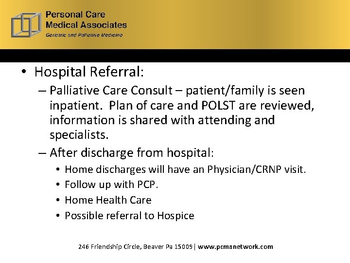  • Hospital Referral: – Palliative Care Consult – patient/family is seen inpatient. Plan