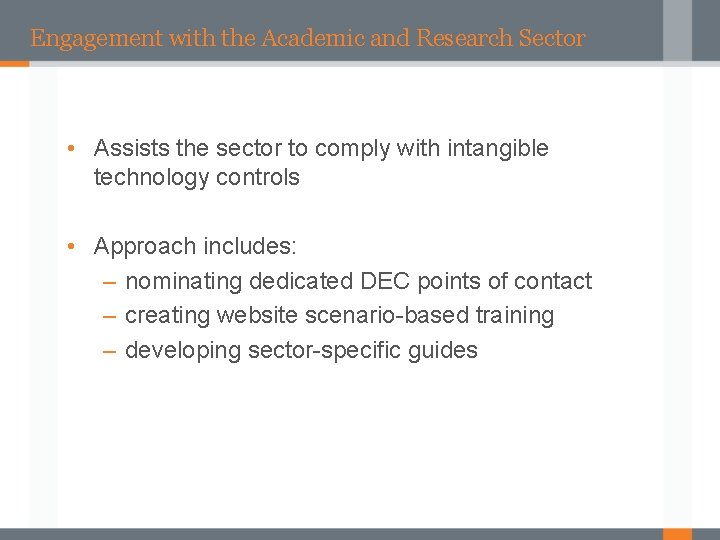 Engagement with the Academic and Research Sector • Assists the sector to comply with