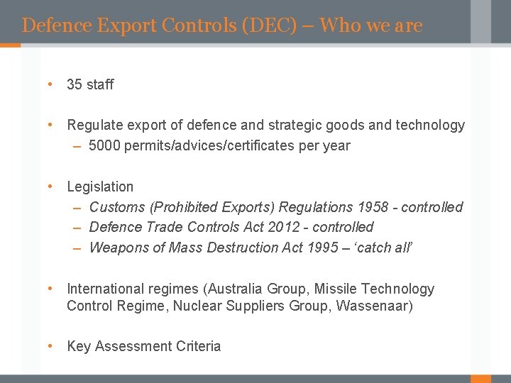 Defence Export Controls (DEC) – Who we are • 35 staff • Regulate export