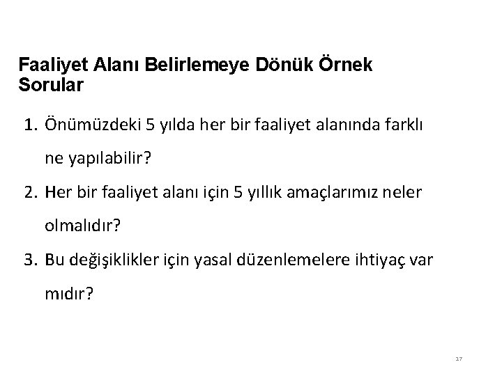 Faaliyet Alanı Belirlemeye Dönük Örnek Sorular 1. Önümüzdeki 5 yılda her bir faaliyet alanında