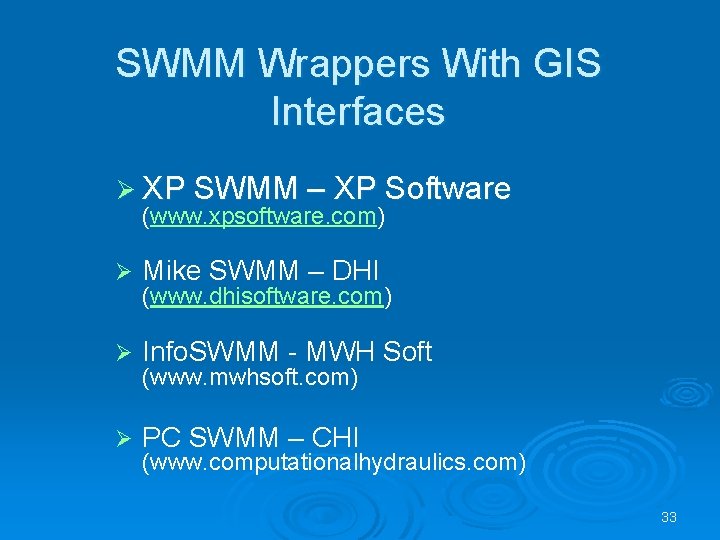 SWMM Wrappers With GIS Interfaces Ø XP SWMM – XP Software (www. xpsoftware. com)