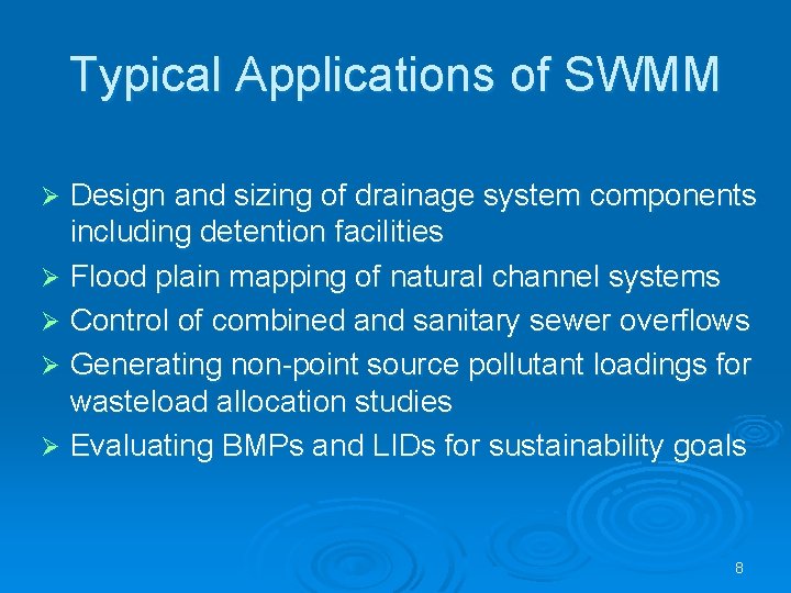 Typical Applications of SWMM Design and sizing of drainage system components including detention facilities