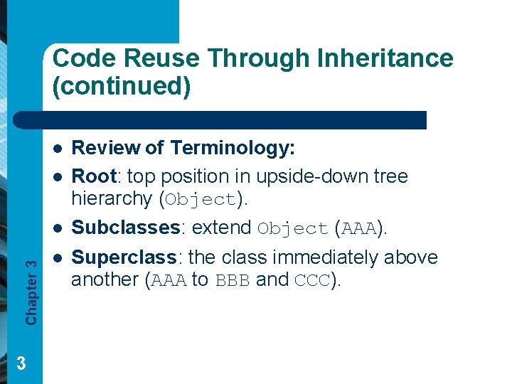 Code Reuse Through Inheritance (continued) l l Chapter 3 l Review of Terminology: Root: