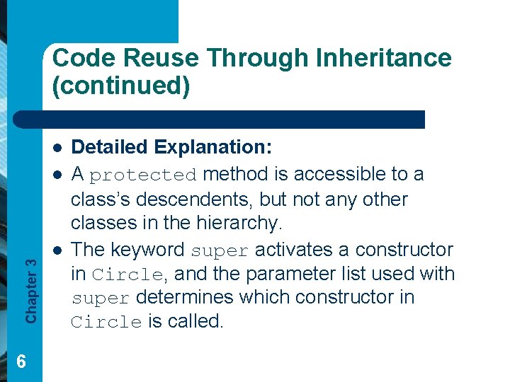 Code Reuse Through Inheritance (continued) l Chapter 3 l 6 l Detailed Explanation: A