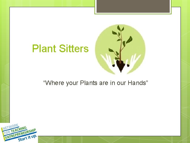 Plant Sitters “Where your Plants are in our Hands” 