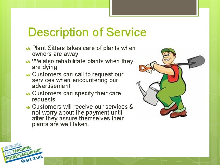 Description of Service Plant Sitters takes care of plants when owners are away We