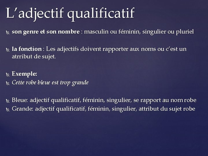 L’adjectif qualificatif son genre et son nombre : masculin ou féminin, singulier ou pluriel