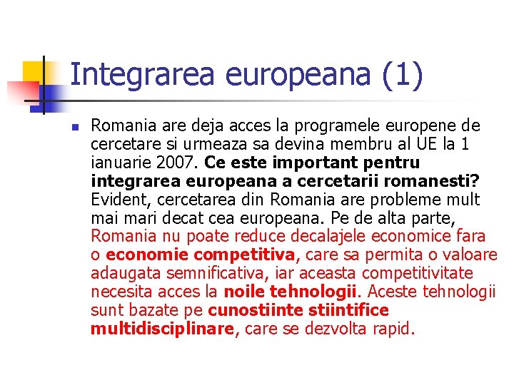 Integrarea europeana (1) n Romania are deja acces la programele europene de cercetare si