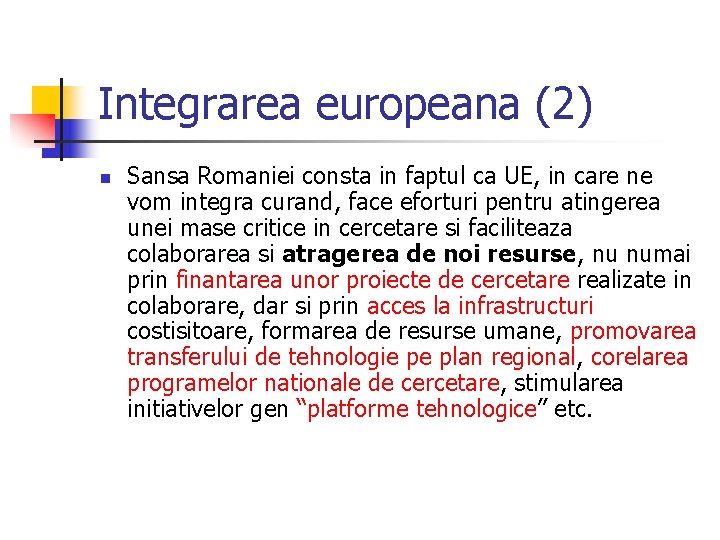 Integrarea europeana (2) n Sansa Romaniei consta in faptul ca UE, in care ne