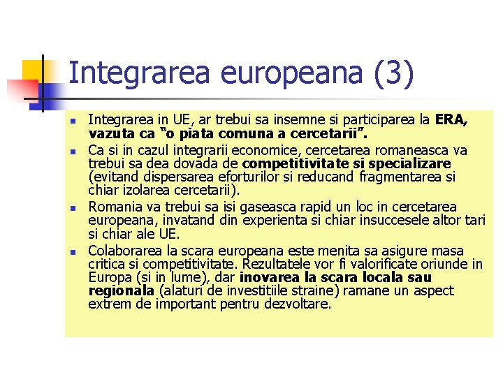 Integrarea europeana (3) n n Integrarea in UE, ar trebui sa insemne si participarea