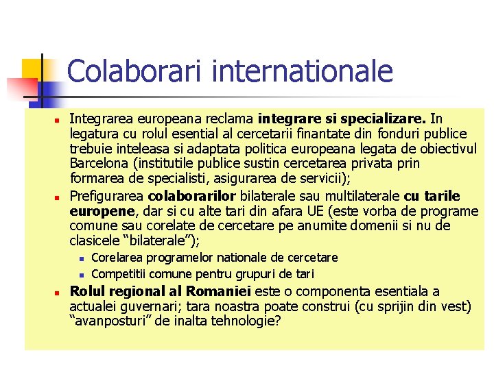 Colaborari internationale n n Integrarea europeana reclama integrare si specializare. In legatura cu rolul