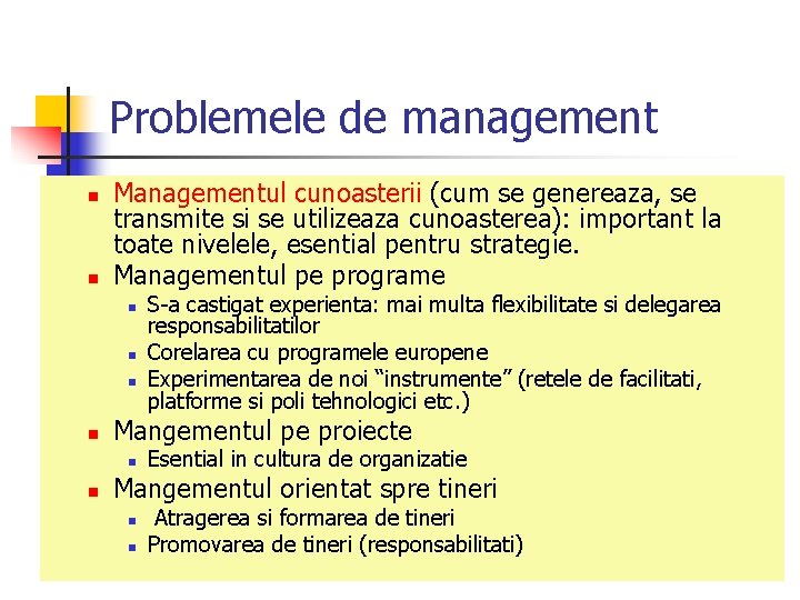 Problemele de management n n Managementul cunoasterii (cum se genereaza, se transmite si se