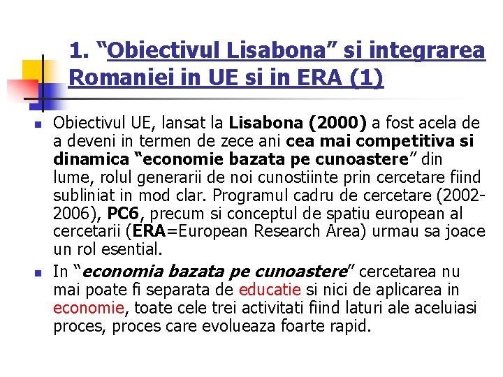 1. “Obiectivul Lisabona” si integrarea Romaniei in UE si in ERA (1) n n