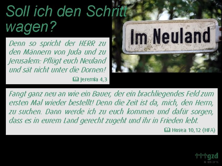 Soll ich den Schritt wagen? Denn so spricht der HERR zu den Männern von