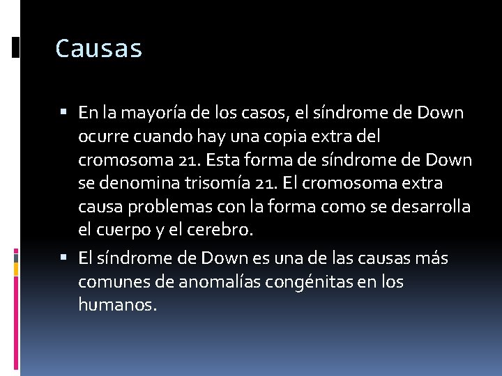 Causas En la mayoría de los casos, el síndrome de Down ocurre cuando hay