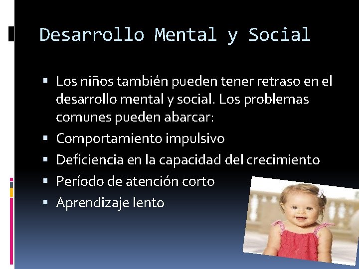 Desarrollo Mental y Social Los niños también pueden tener retraso en el desarrollo mental